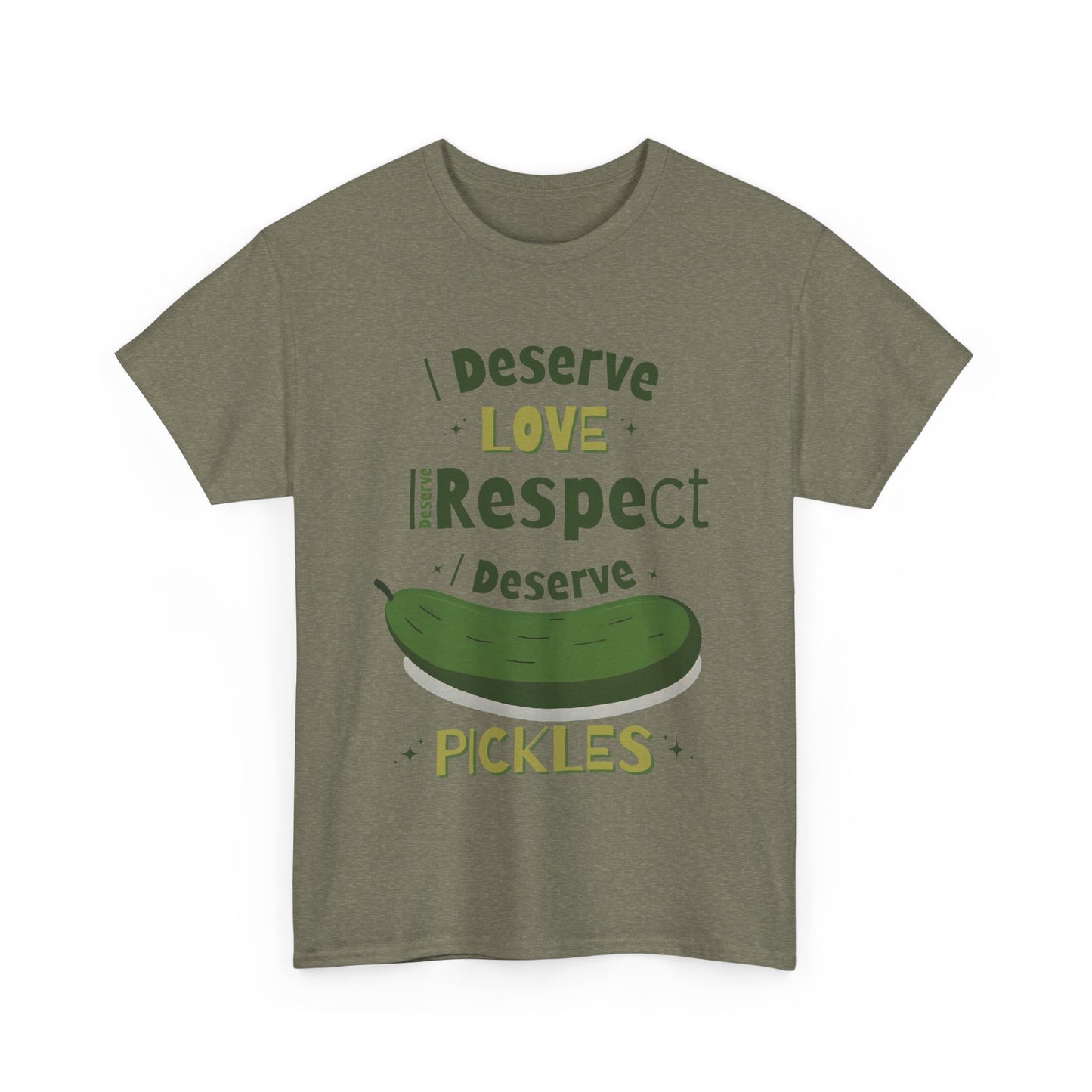 'I Deserve Love, I Deserve Respect, I Deserve Pickles' Tee