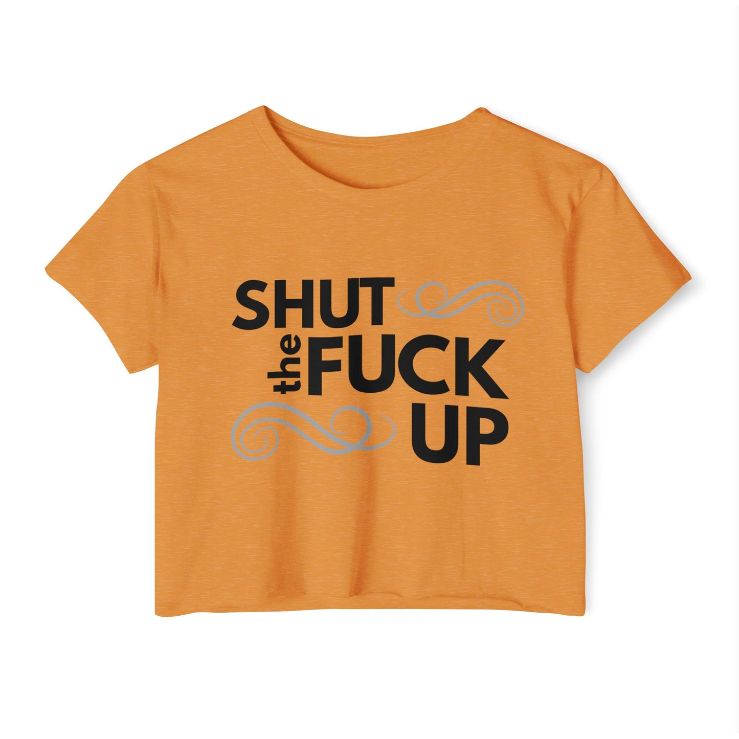 'Shut the Fuck Up' Women's Crop Top Tee