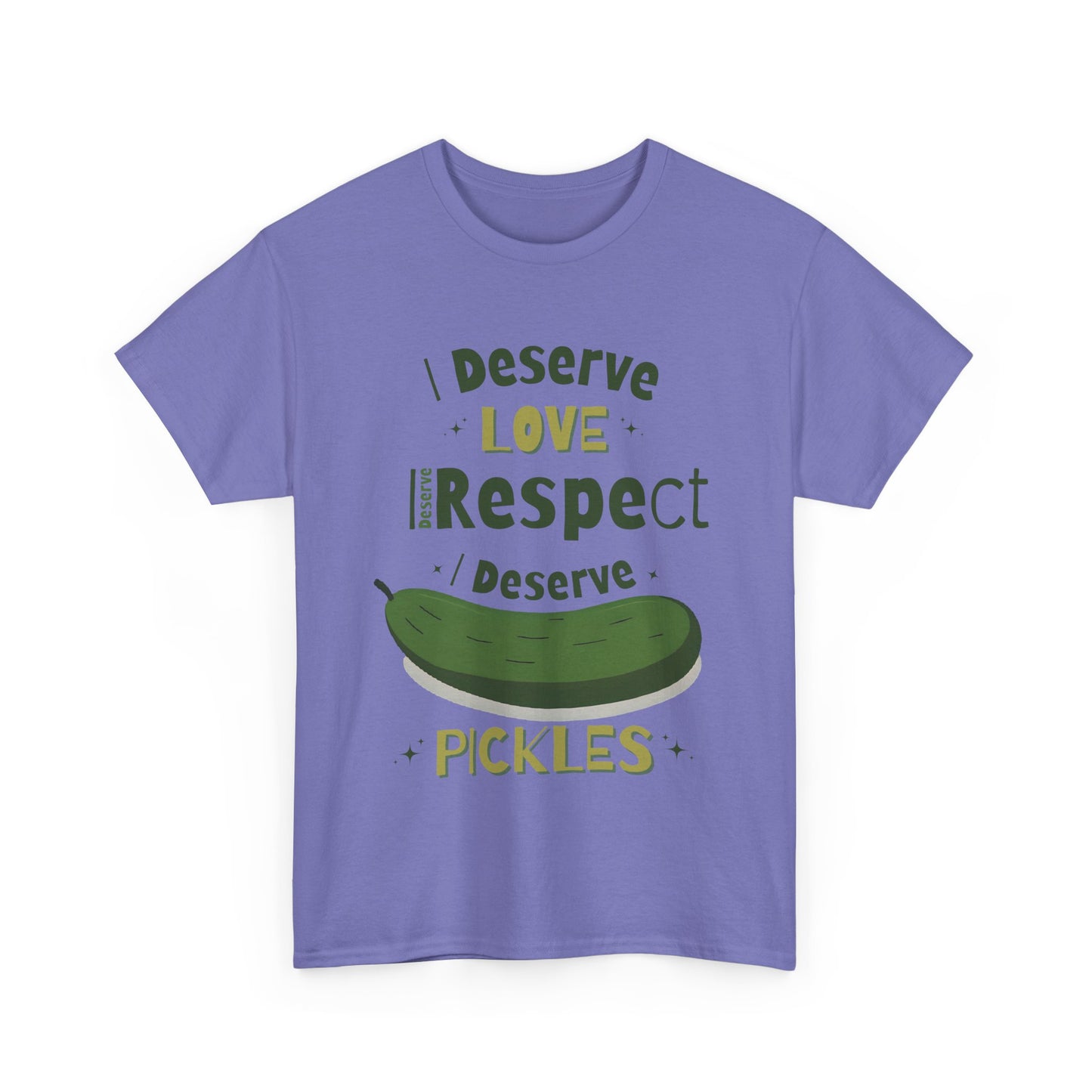 'I Deserve Love, I Deserve Respect, I Deserve Pickles' Tee