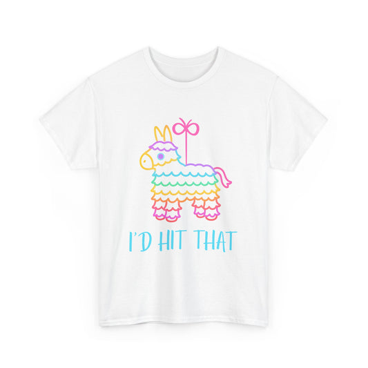 'I'd Hit That' Piñata Tee