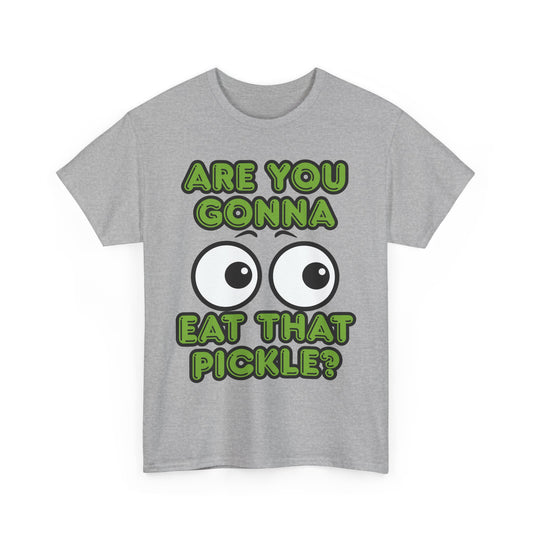 'Are You Gonna Eat That Pickle?' Tee