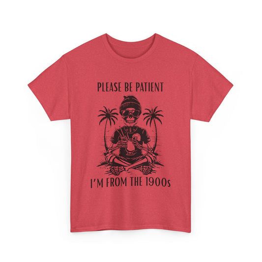 'Please Be Patient, I'm From The 1900s' Tee