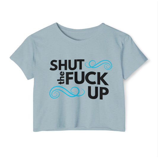 'Shut the Fuck Up' Women's Crop Top Tee
