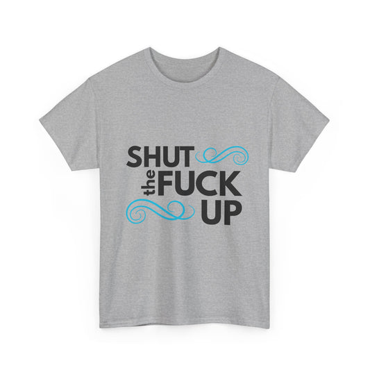 'Shut the Fuck Up' Tee