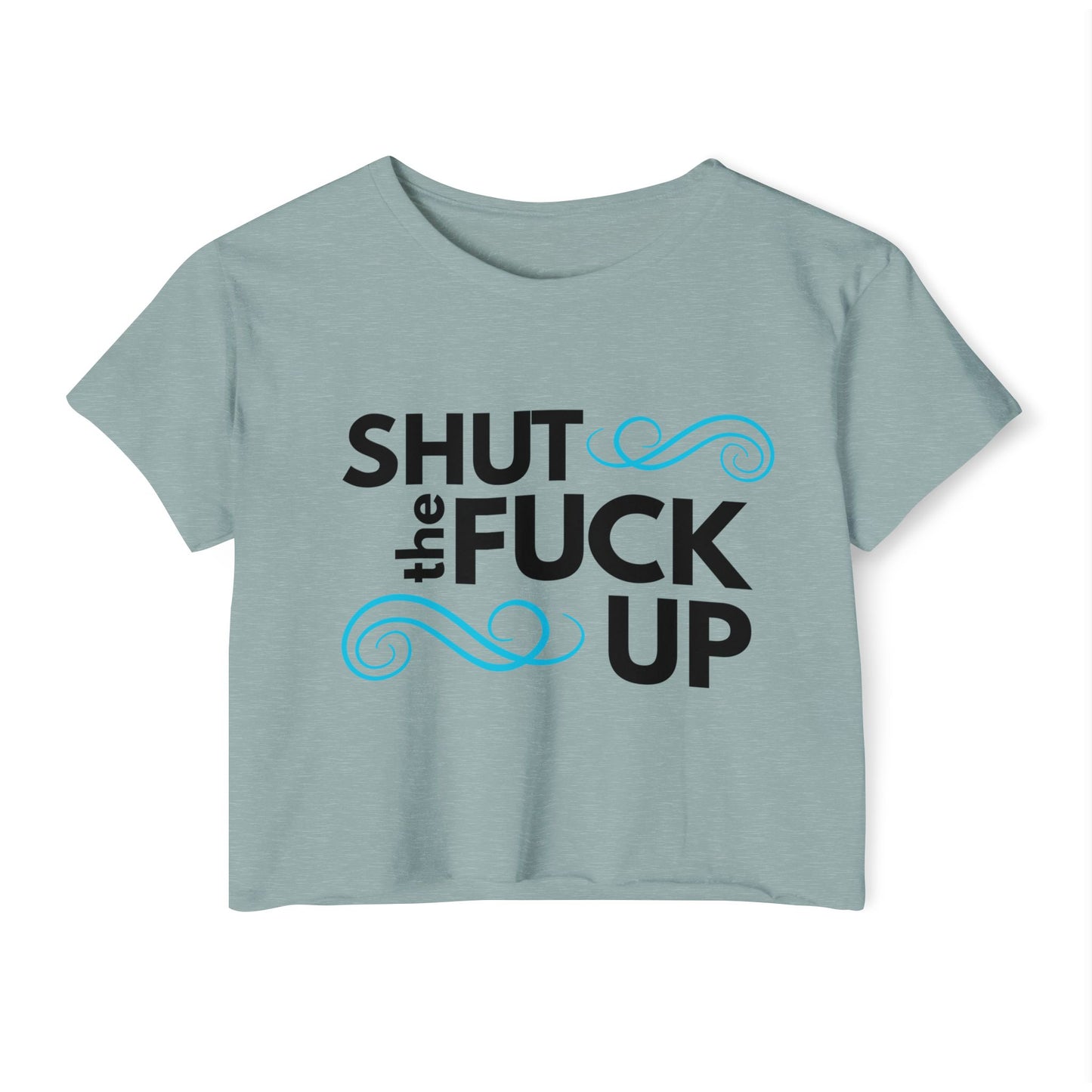 'Shut the Fuck Up' Women's Crop Top Tee