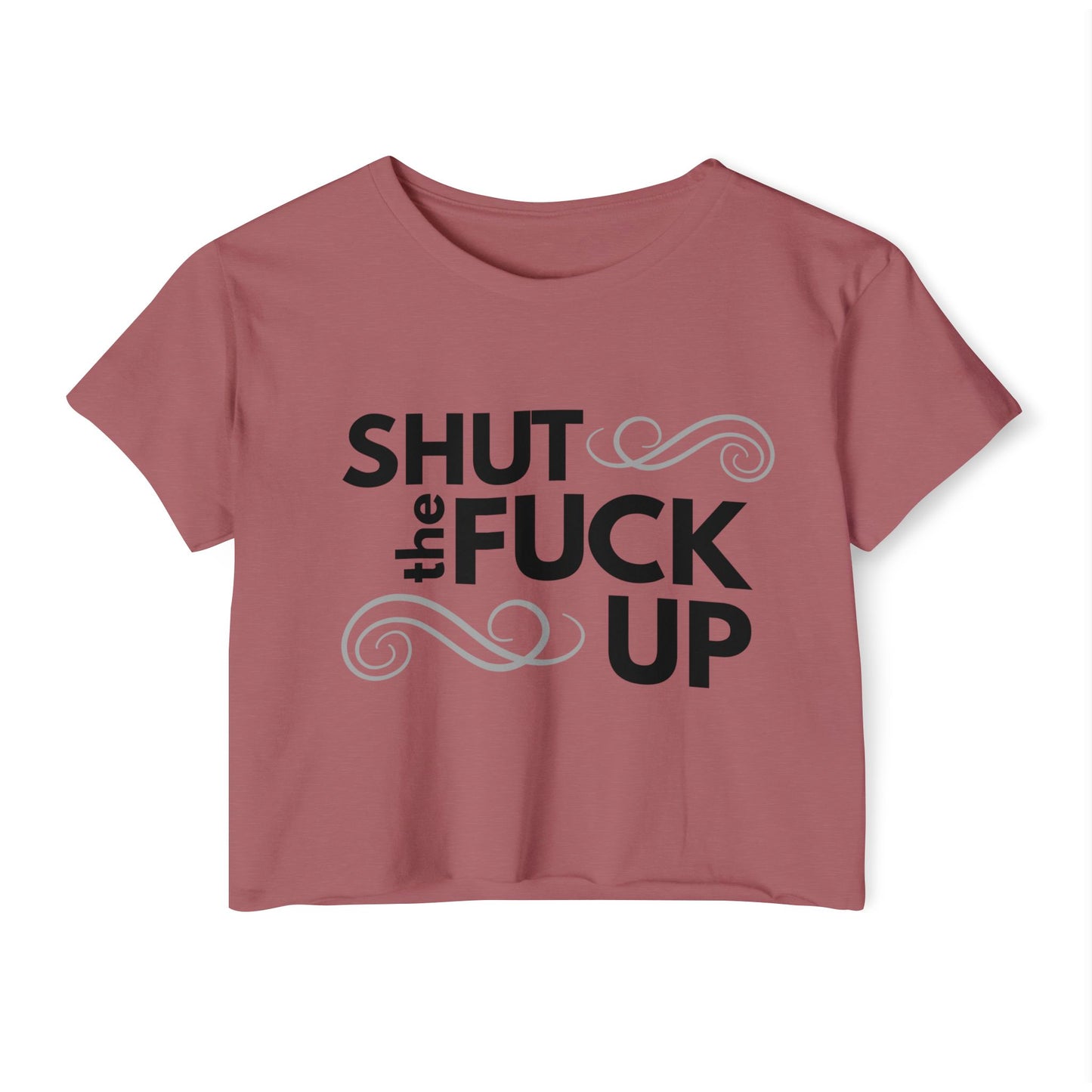 'Shut the Fuck Up' Women's Crop Top Tee