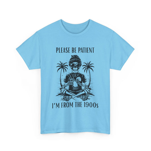 'Please Be Patient, I'm From The 1900s' Tee